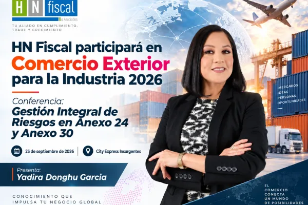 HN Fiscal participará en el Panel y Conferencias de Comercio Exterior para la Industria 2026